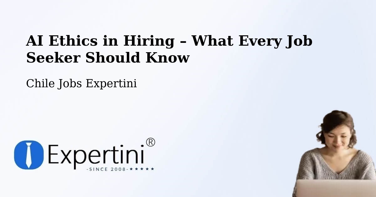AI Ethics in Recruitment & Hiring – Ercilla - Ercilla, Chile Jobs Expertini