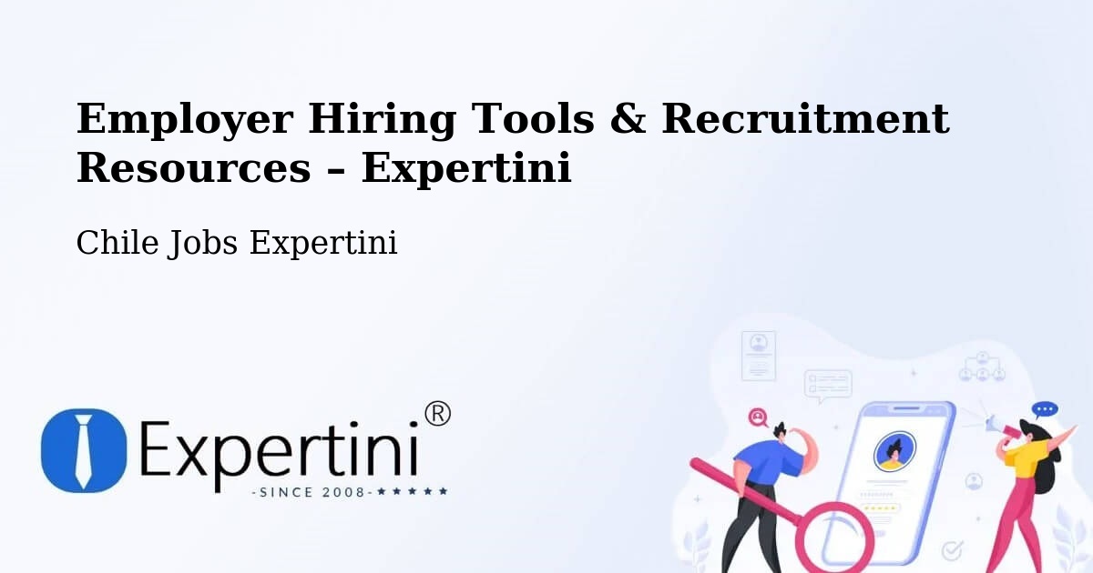 Employer Hiring Tools & Recruitment Resources – Ercilla - Ercilla, Chile Jobs Expertini