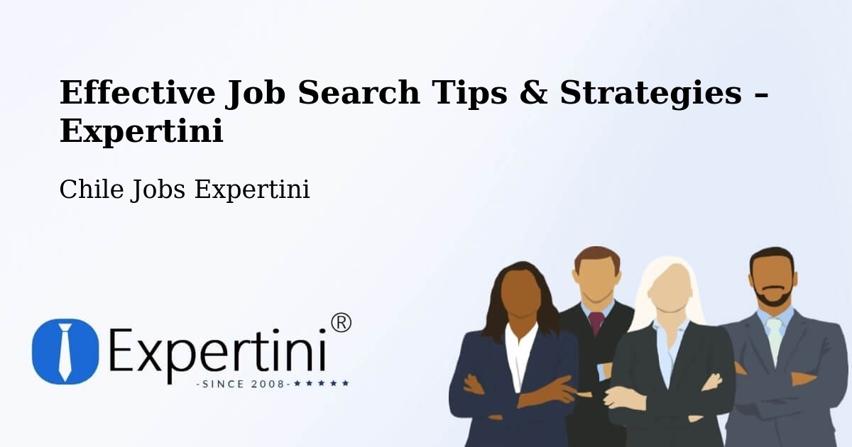 Job Search Tips & Strategies for Job Seekers – Ercilla - Ercilla, Chile Jobs Expertini