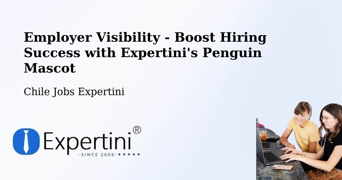 CV and Resume Visibility Optimization – Ercilla - Chile Jobs Expertini