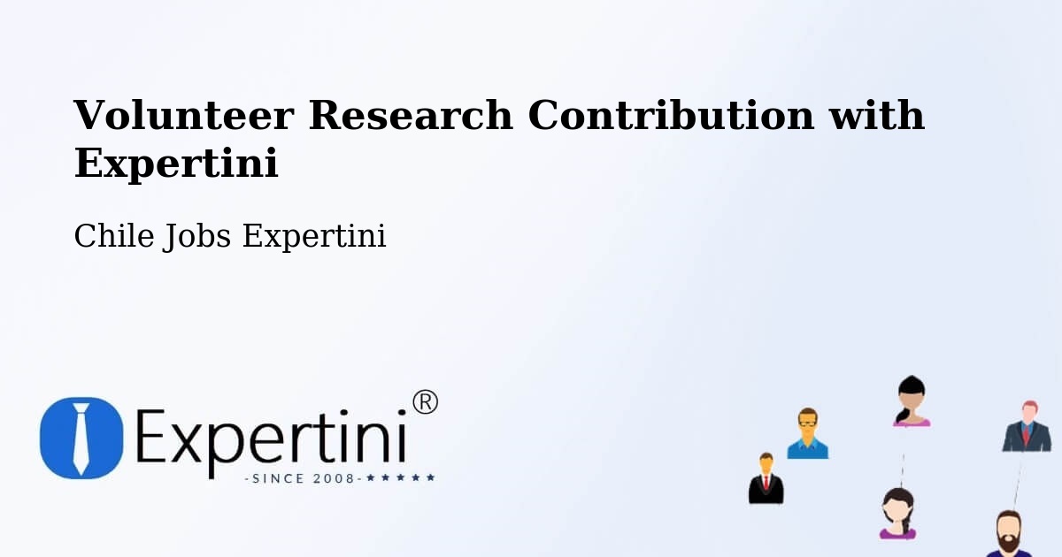 Volunteer Research Contribution Program – Ercilla - Chile Jobs Expertini
